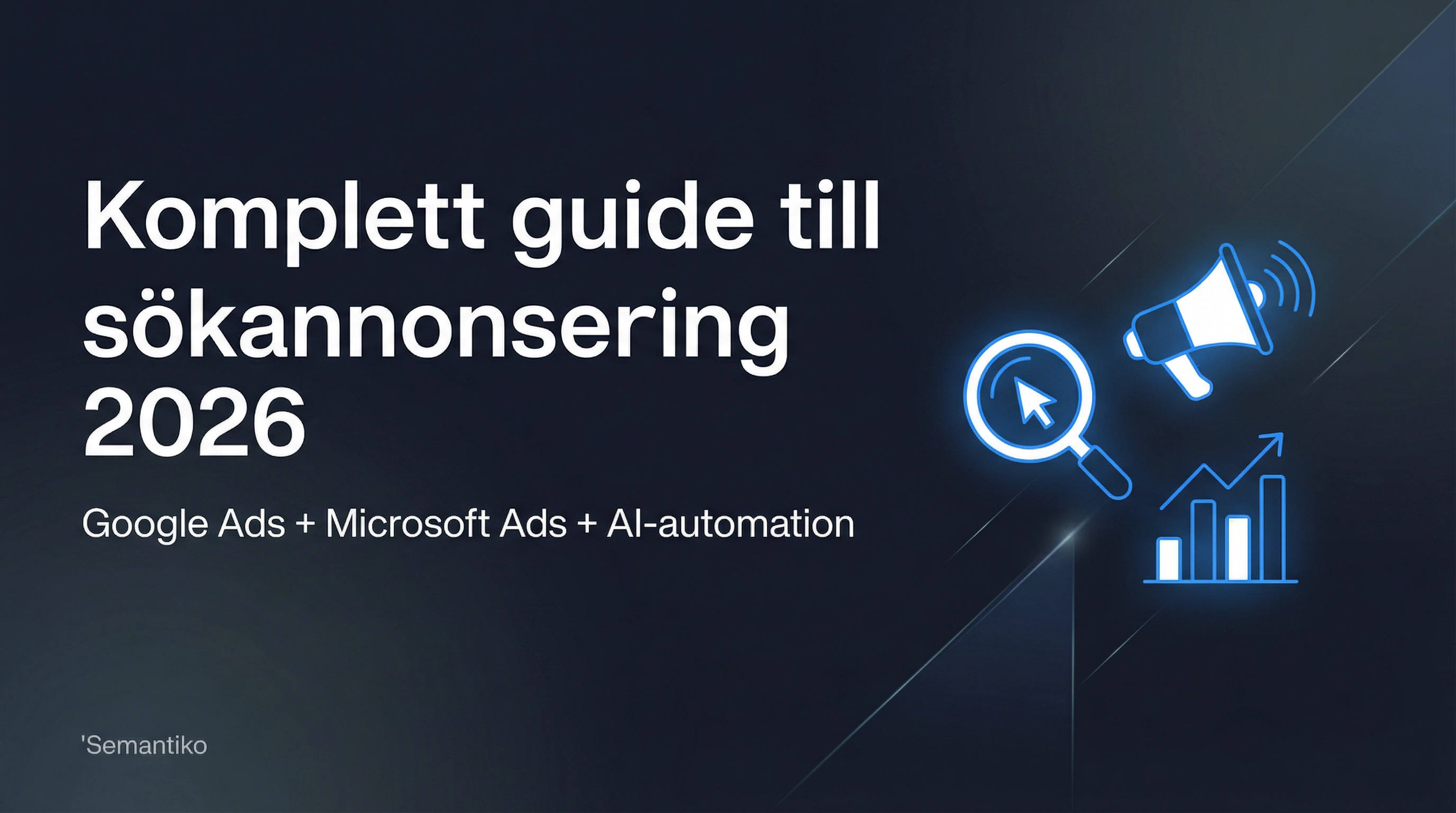 Komplett guide till sökannonsering 2026