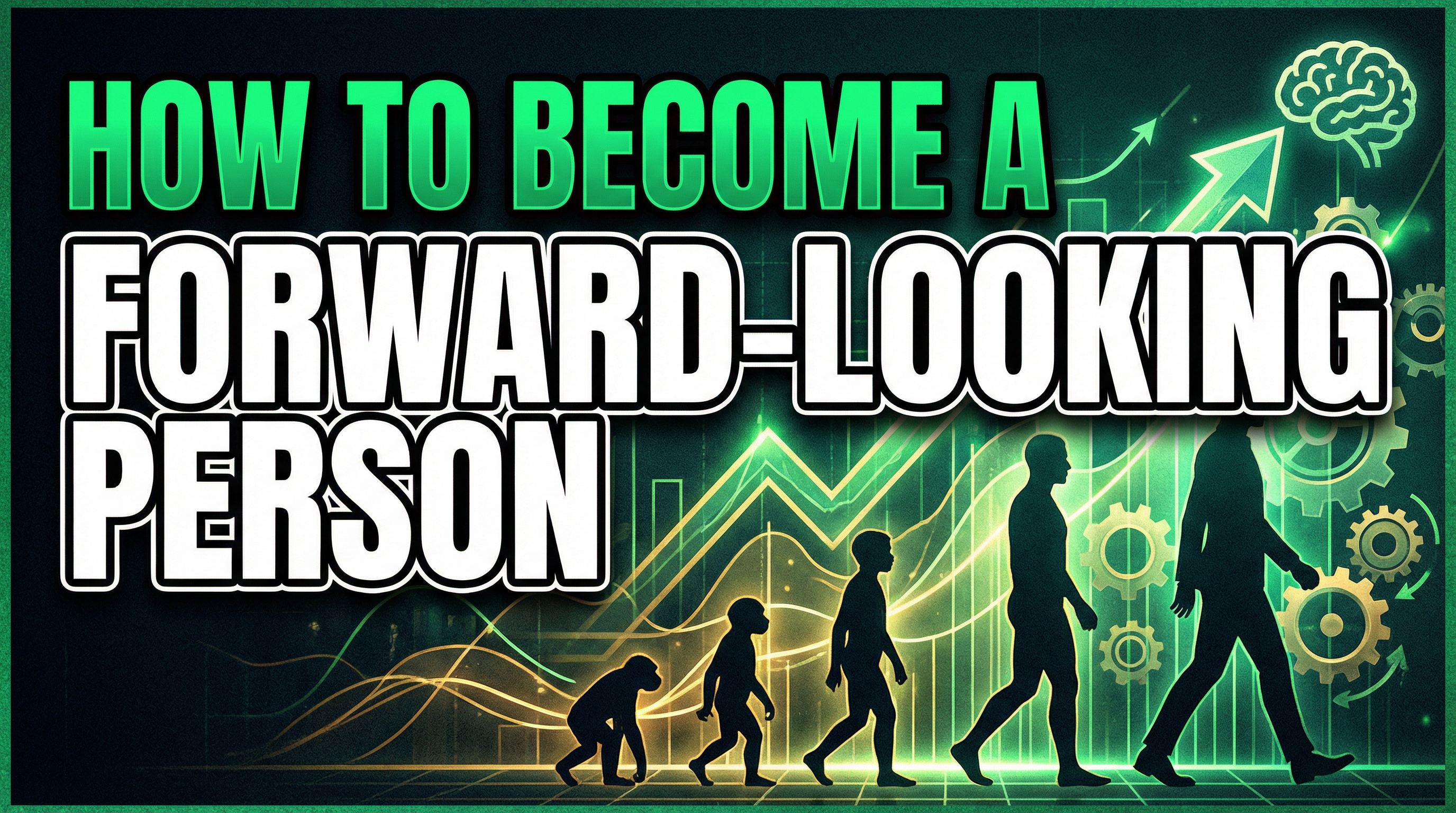 How to Become a Forward-Looking Person