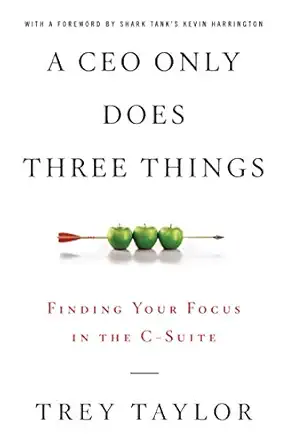A CEO Only Does Three Things by Trey Taylor — book cover
