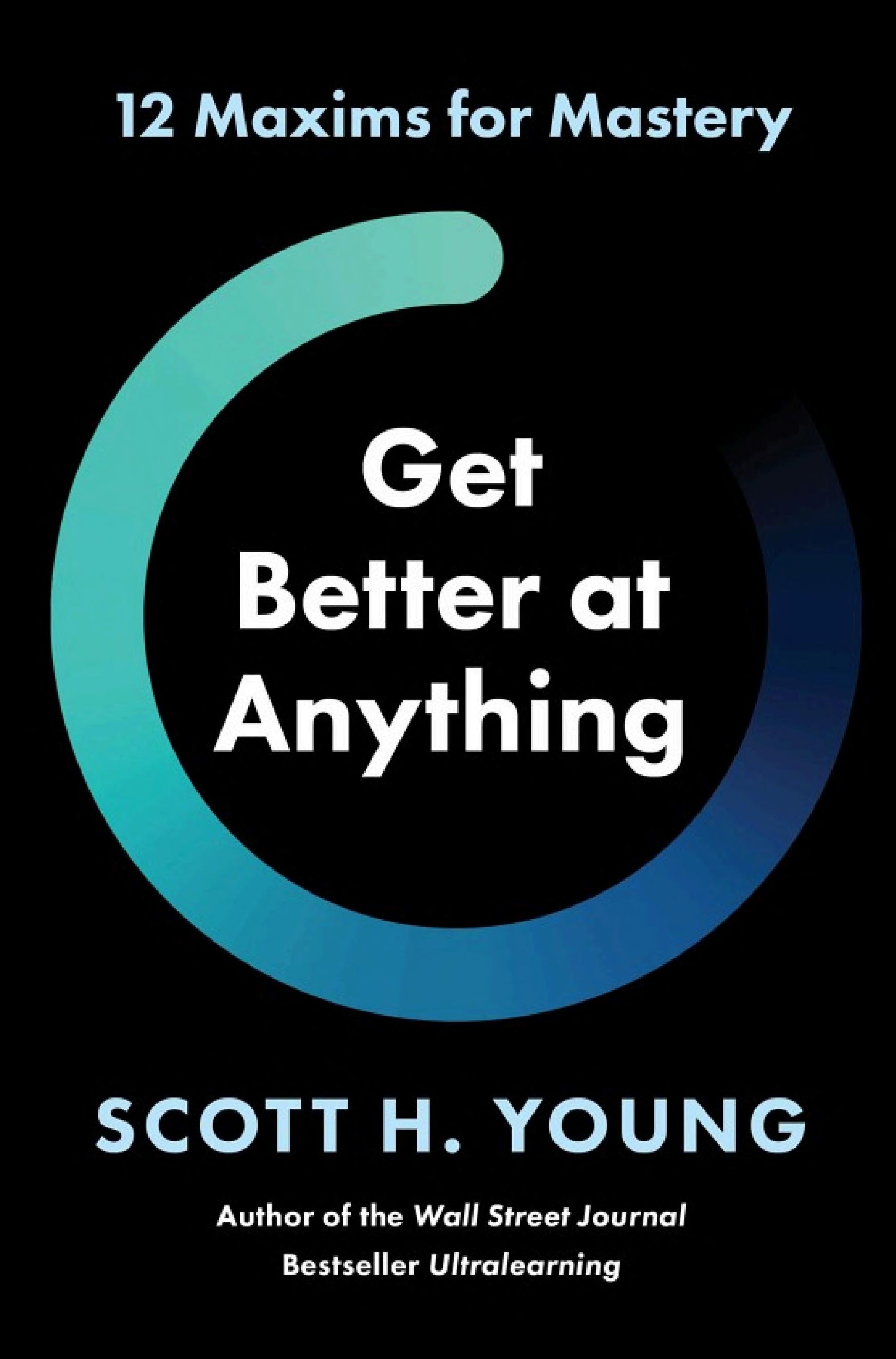 Get Better at Anything by Scott H. Young — book cover