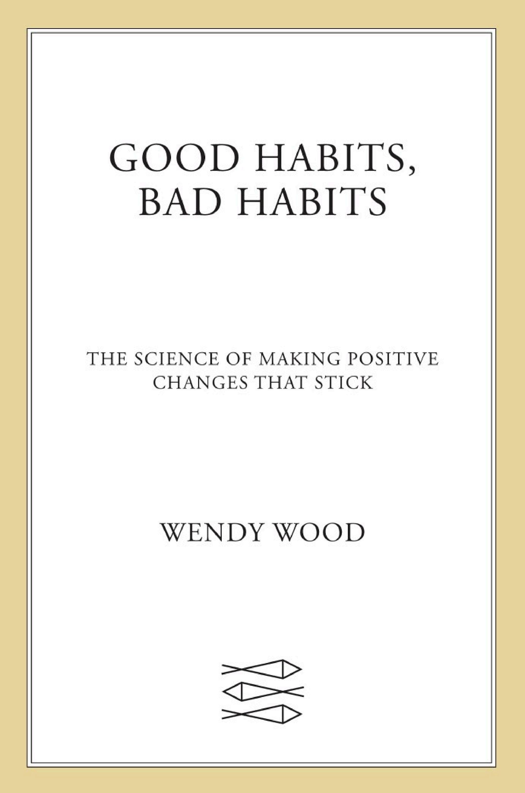 Good Habits, Bad Habits