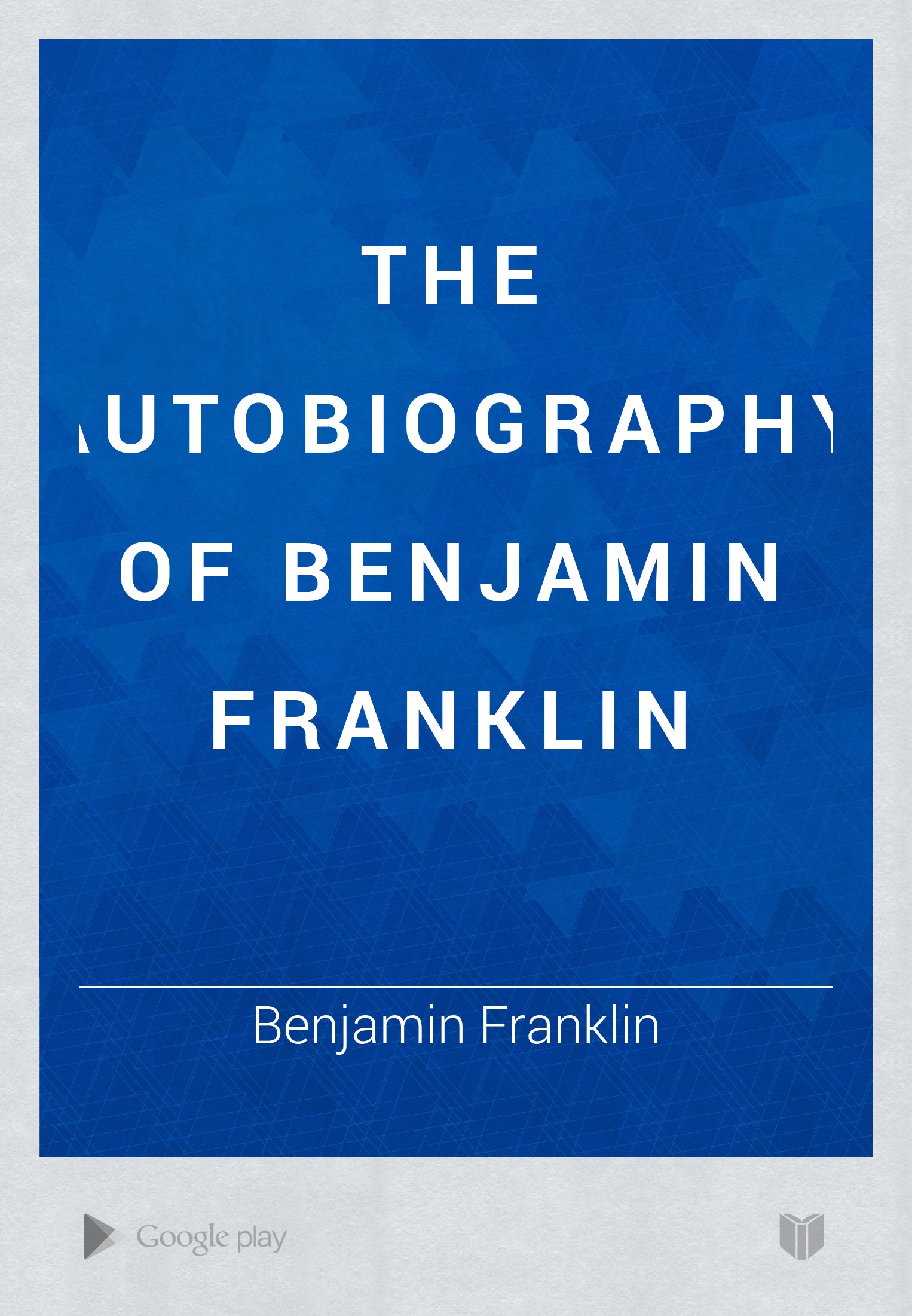 The Autobiography of Benjamin Franklin