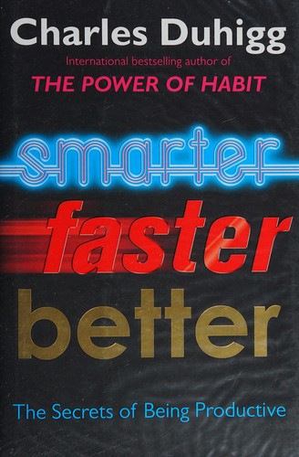 Smarter Faster Better. I segreti per essere produttivi nella vita e nel lavoro by Charles Duhigg — book cover