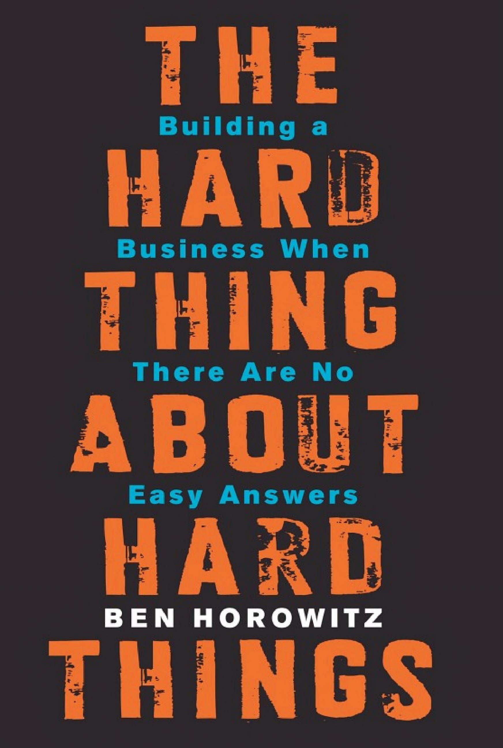 The Hard Thing About Hard Things: Wie man ein Unternehmen aufbaut, wenn es keine einfachen Antworten gibt by Ben Horowitz — book cover