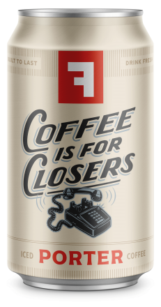 COFFEE IS FOR CLOSERS