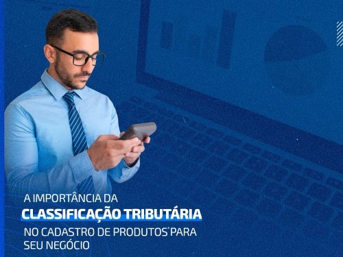 A CLASSIFICAÇÃO TRIBUTARIA NO CADASTRO DE PRODUTOS