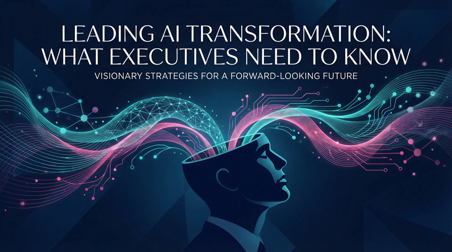 Leading AI Transformation: What Executives Need to Know