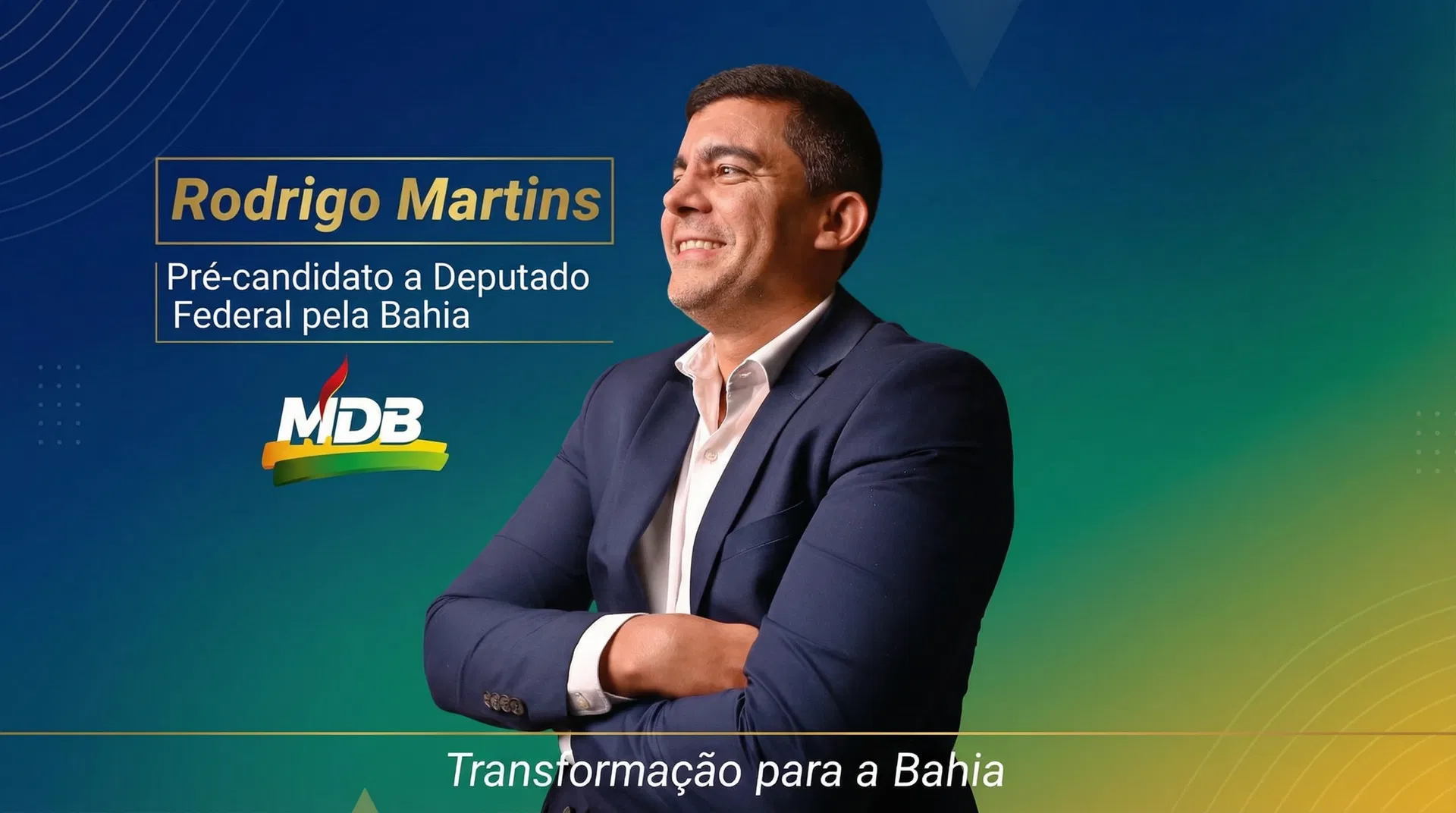 Rodrigo Martins - Pré-candidato a Deputado Federal pela Bahia - MDB