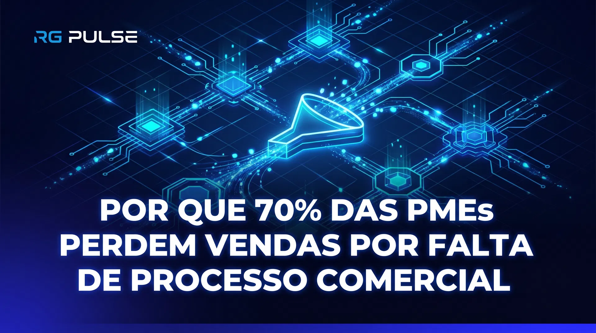 Por Que 70% das PMEs Perdem Vendas por Falta de Processo Comercial (e Como Resolver em 30 Dias)