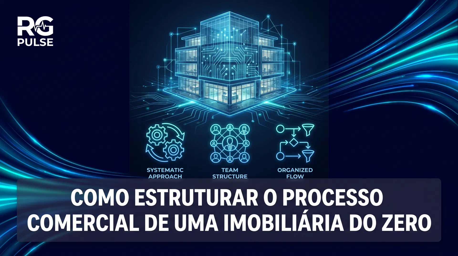 Como Estruturar o Processo Comercial de uma Imobiliária do Zero (Sem Depender de Corretores Estrela)