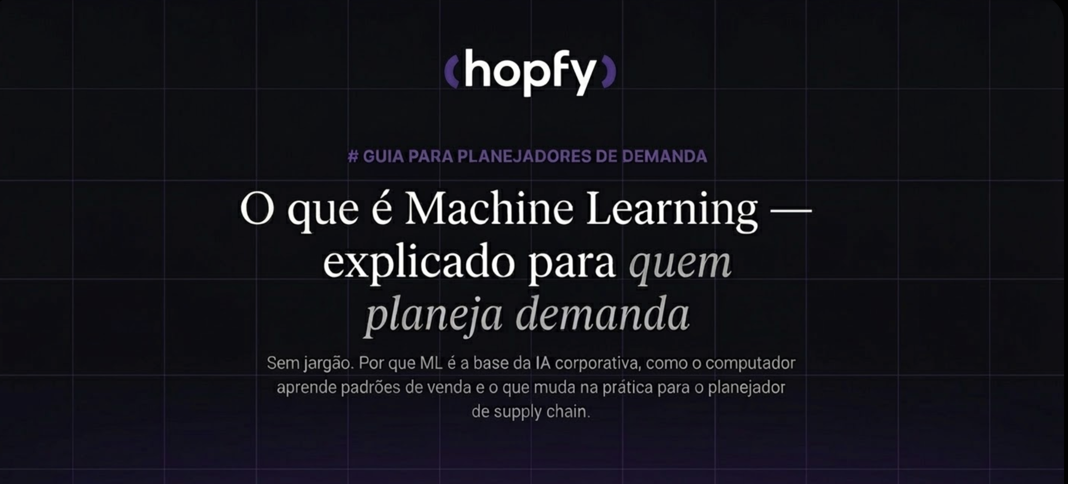 O que é Machine Learning — explicado para quem planeja demanda