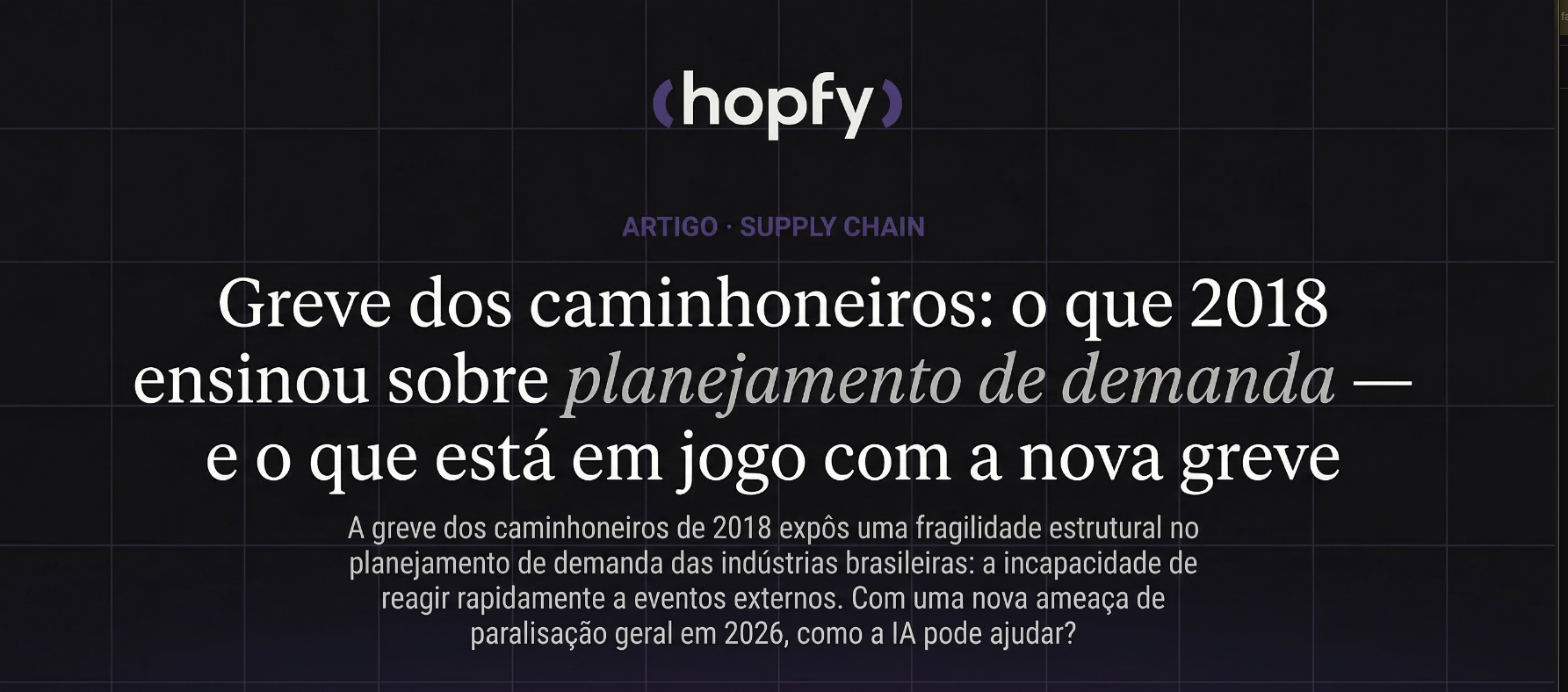 Greve dos caminhoneiros: o que 2018 ensinou sobre planejamento de demanda — e o que está em jogo com a nova greve