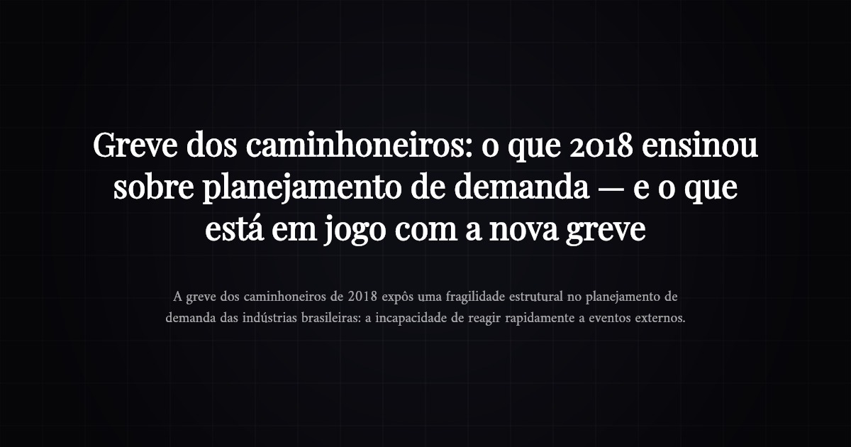 Greve dos caminhoneiros: o que 2018 ensinou sobre planejamento de demanda — e o que está em jogo com a nova greve