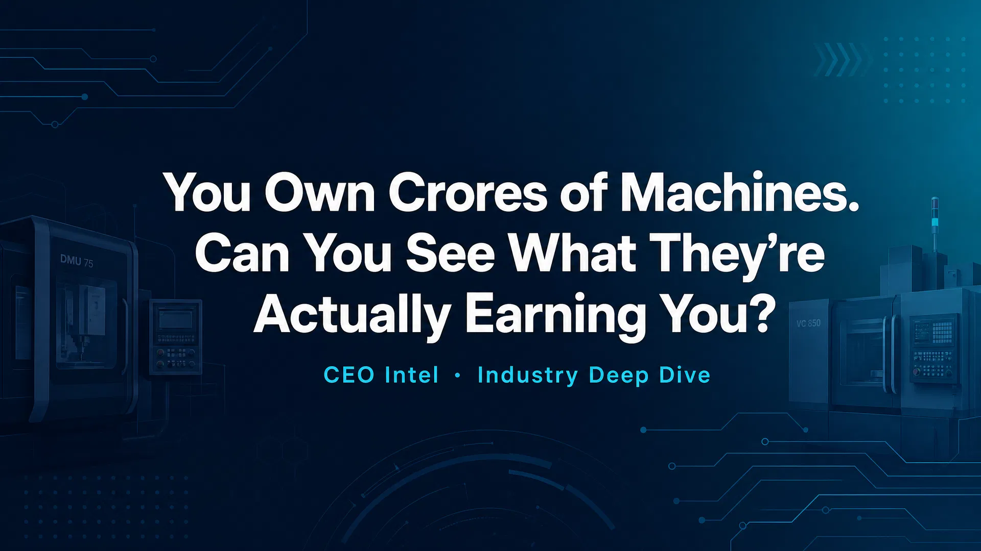 You Own Crores of Machines. Can You See What They’re Actually Earning You?