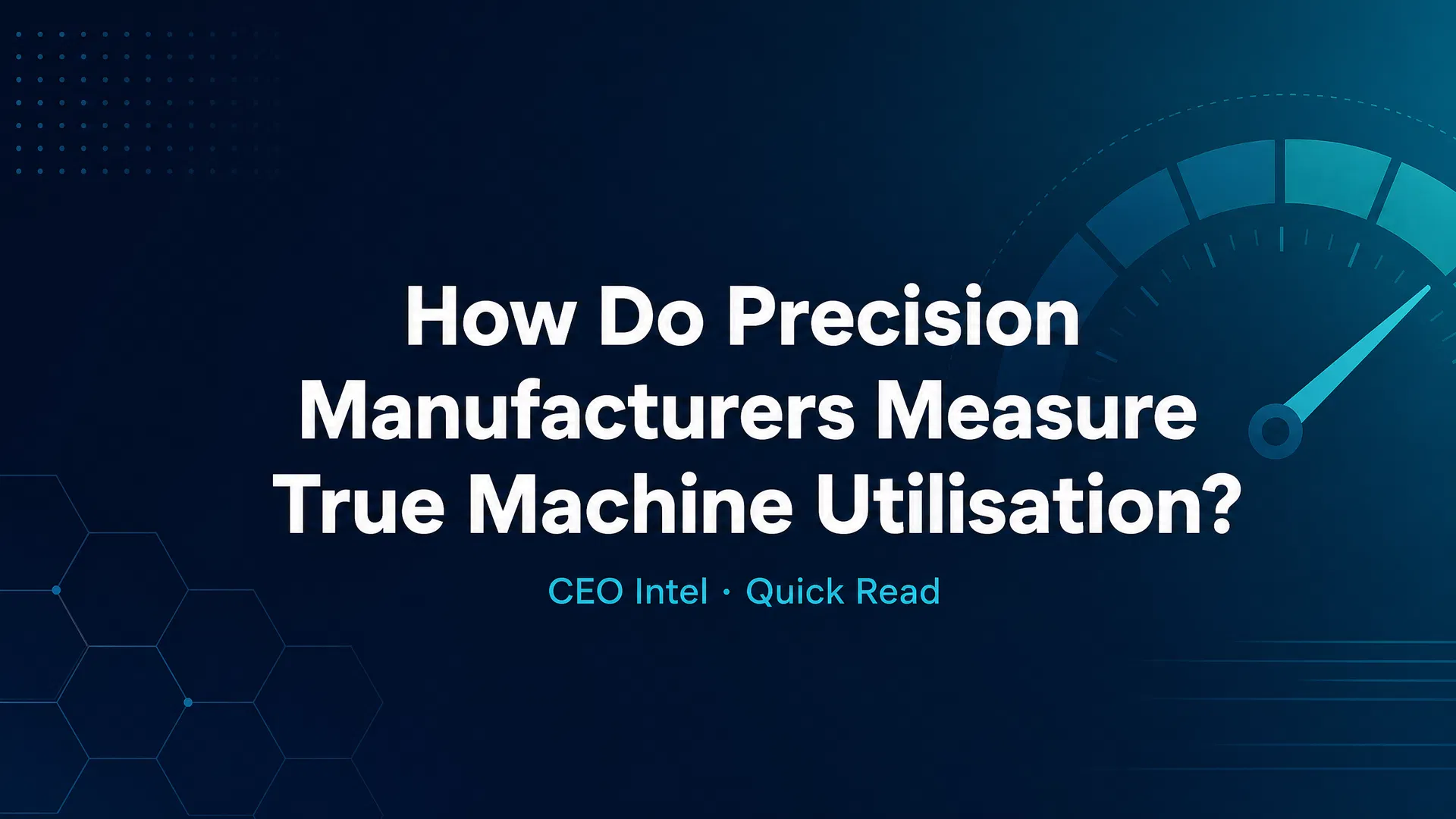 How Do Precision Manufacturers Measure True Machine Utilisation?