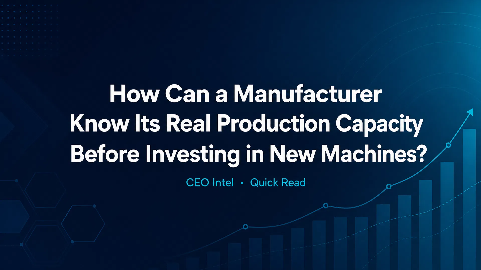 How Can a Manufacturer Know Its Real Production Capacity Before Investing in New Machines?