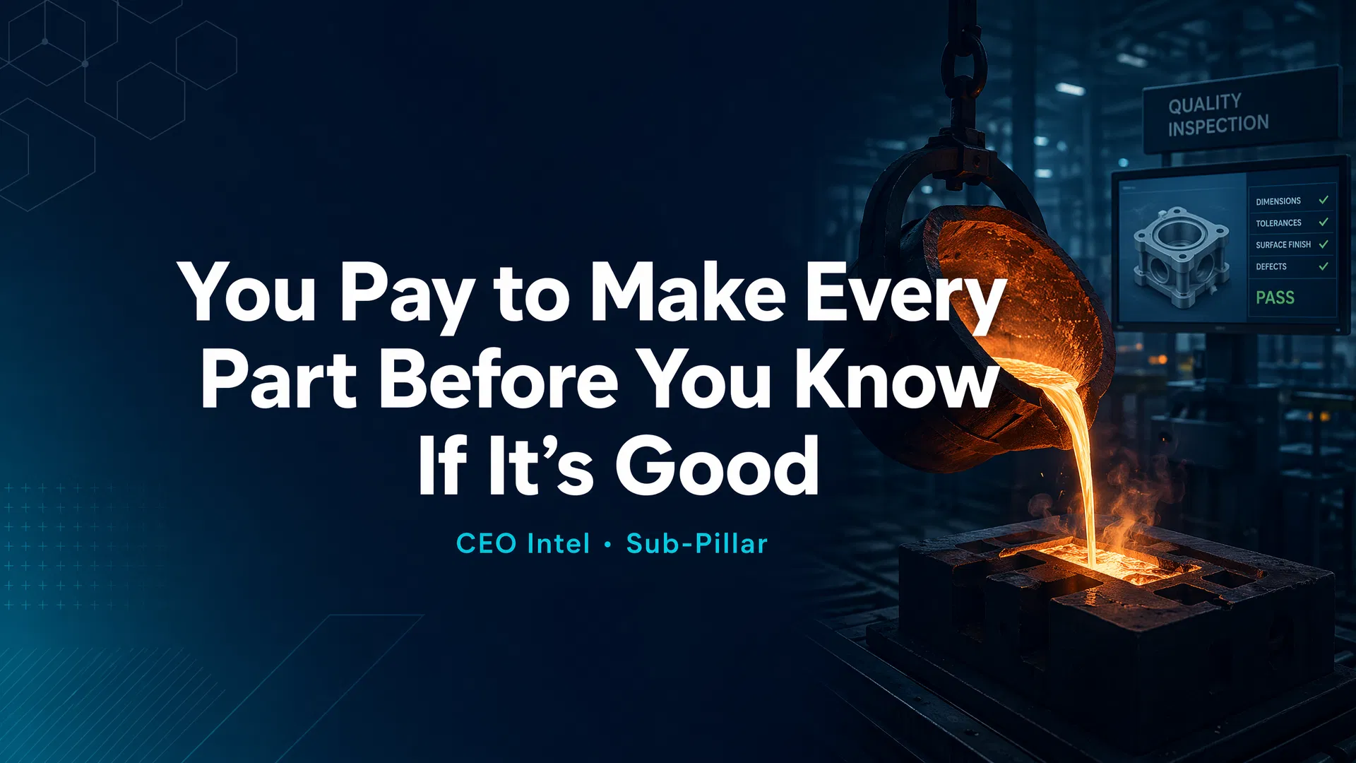 You Pay to Make Every Part Before You Know If It’s Good