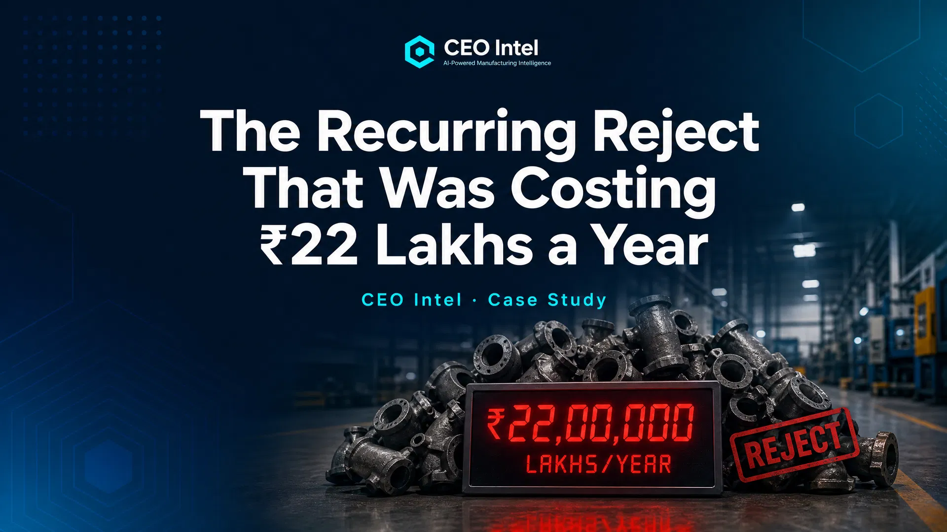 The Recurring Reject That Was Costing ₹22 Lakhs a Year