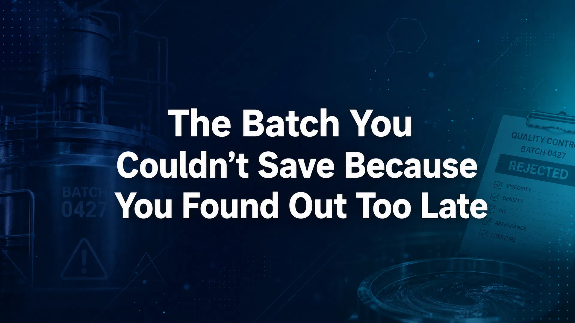 The Batch You Couldn’t Save Because You Found Out Too Late