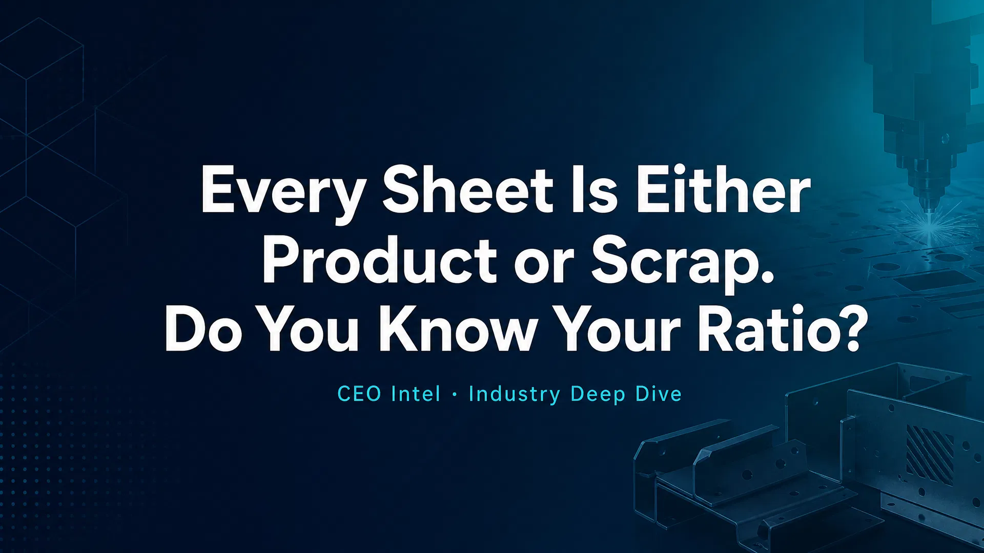 Every Sheet Is Either Product or Scrap. Do You Know Your Ratio?