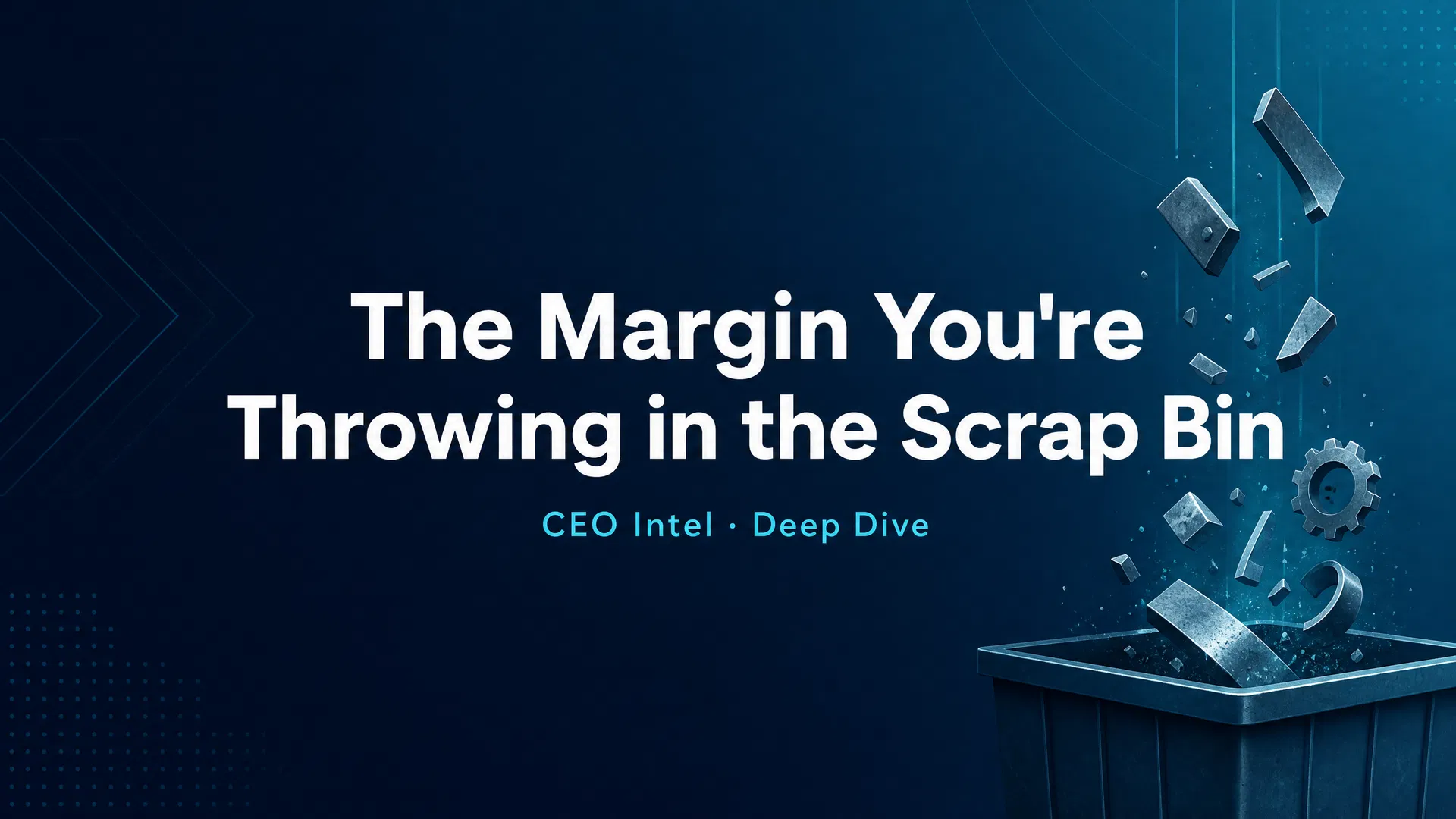 The Margin You’re Throwing in the Scrap Bin