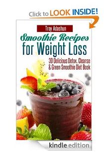 Free Kindle Edition: Smoothie Recipes for Weight Loss - 30 Delicious Detox, Cleanse and Green Smoothie Diet Book