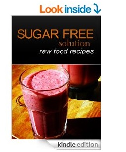 Kindle Book - Sugar-Free Solution - Raw Food recipes