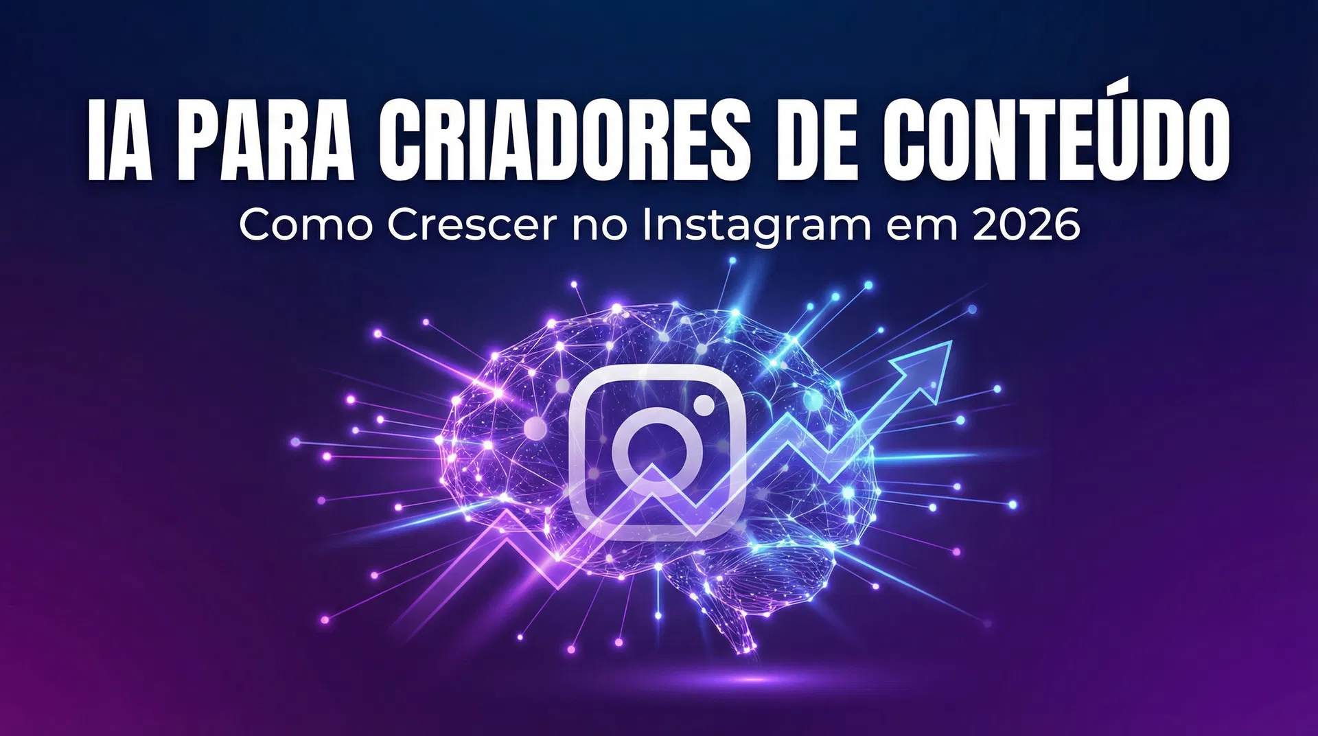 IA para Criadores de Conteúdo: Como Usar Prompts de IA para Crescer no Instagram em 2026