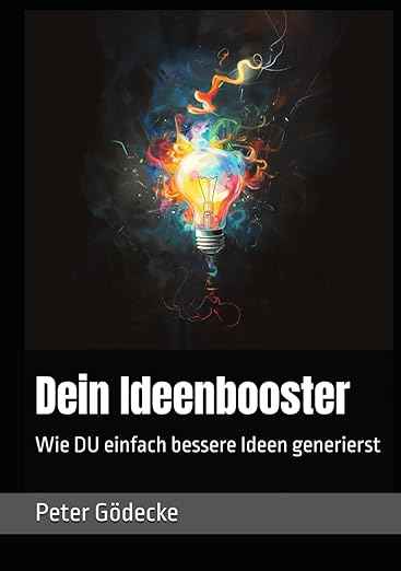 Dein Ideenbooster: Wie DU einfach bessere Ideen generierst