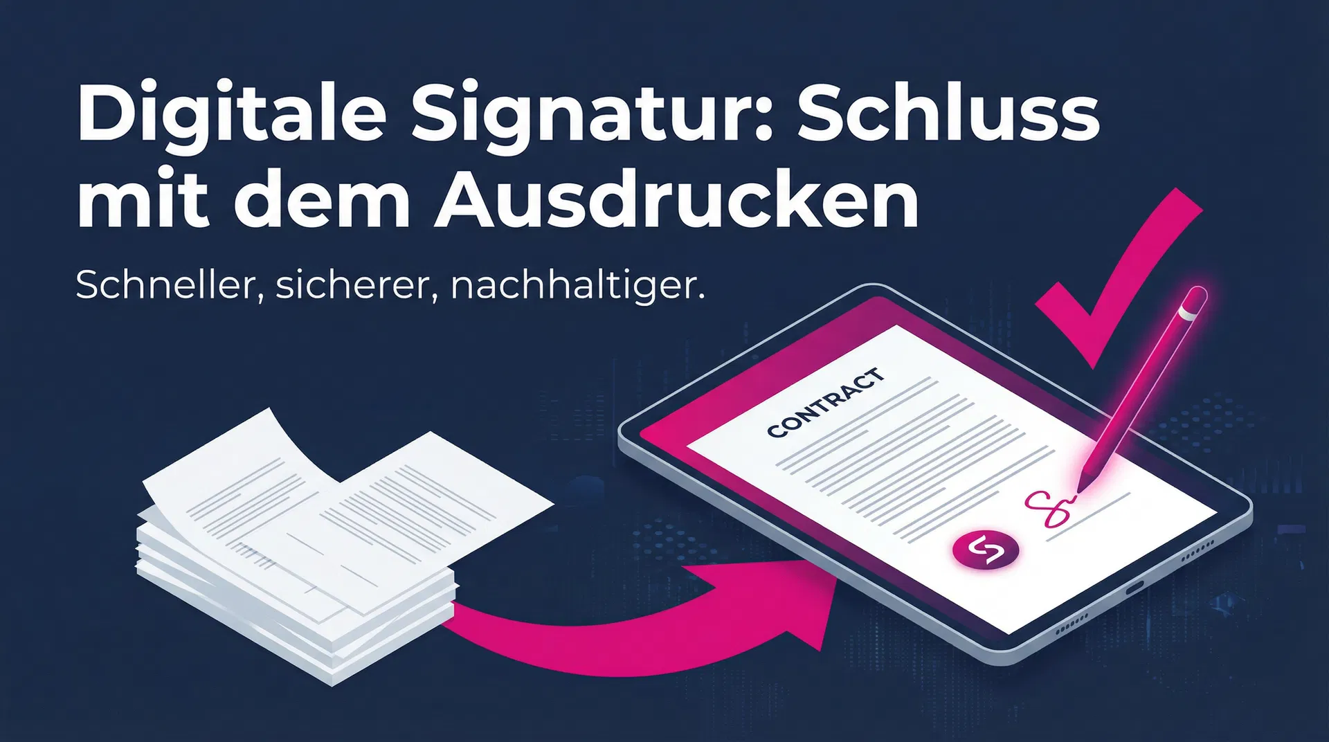 Digitale Signatur: Warum Sie 2026 keine Verträge mehr ausdrucken sollten