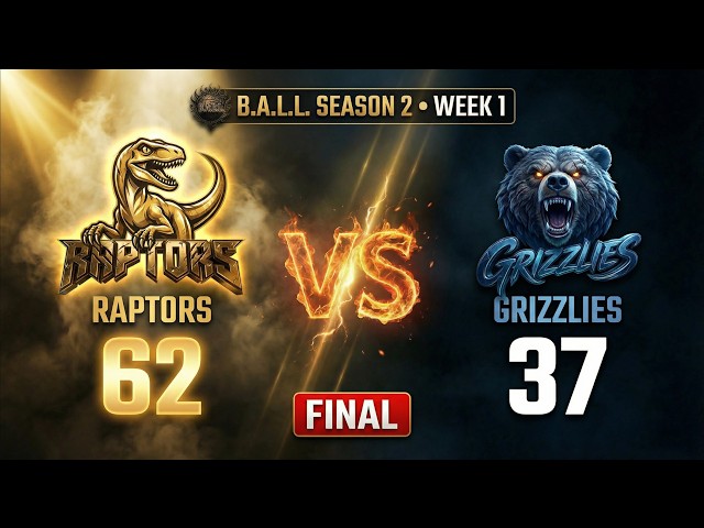 🔥 RAPTORS vs GRIZZLIES | SEASON 2 WEEK 1 | B.A.L.L. PREMIER 🔥FINAL SCORE: RAPTORS 62 – GRIZZLIES 37