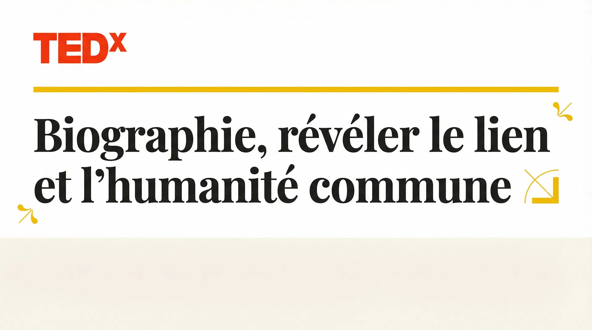 TEDx : Biographie, révéler le lien et l'humanité commune