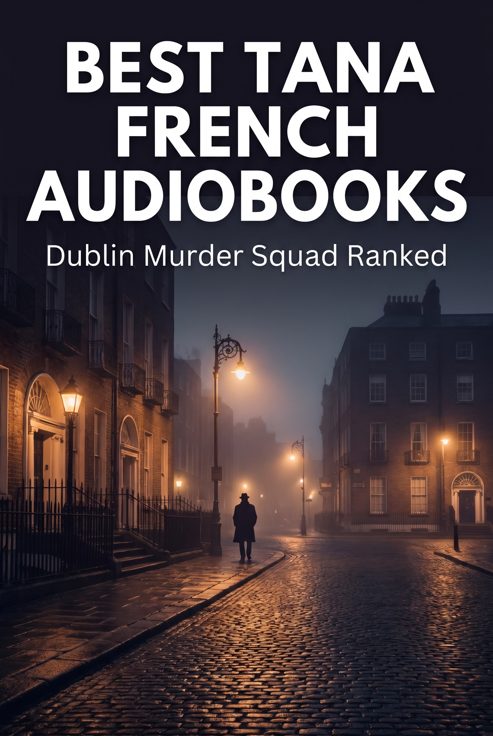 Best Tana French Audiobooks — Dublin Murder Squad Ranked