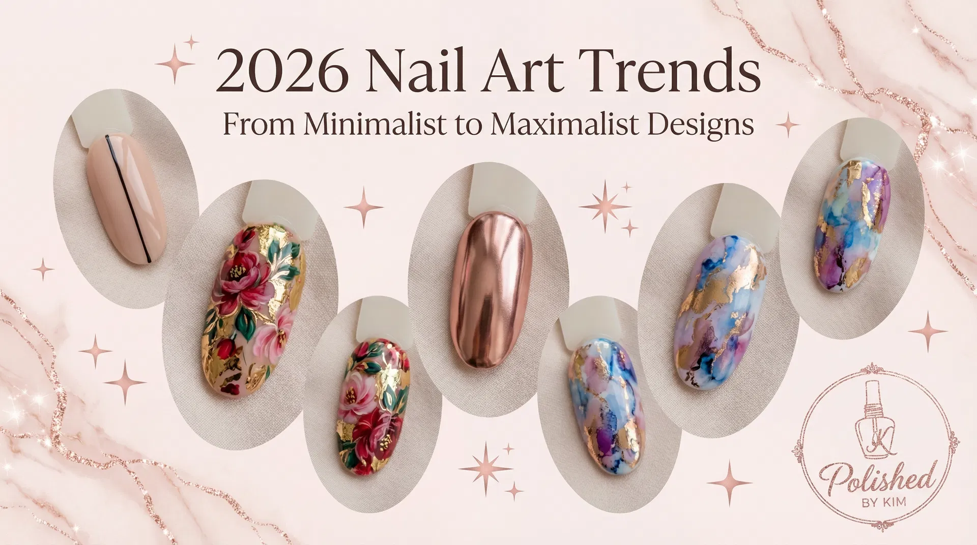2026 Nail Art Trends: From Minimalist to Maximalist Designs