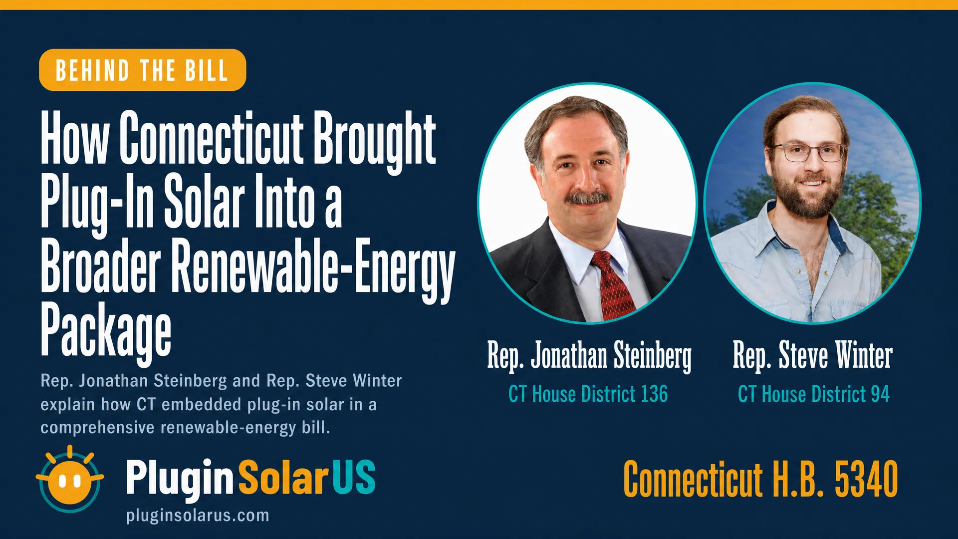 Behind the Bill: How Connecticut Brought Plug-In Solar Into a Broader Renewable-Energy Package — featuring Rep. Jonathan Steinberg and Rep. Steven Winter