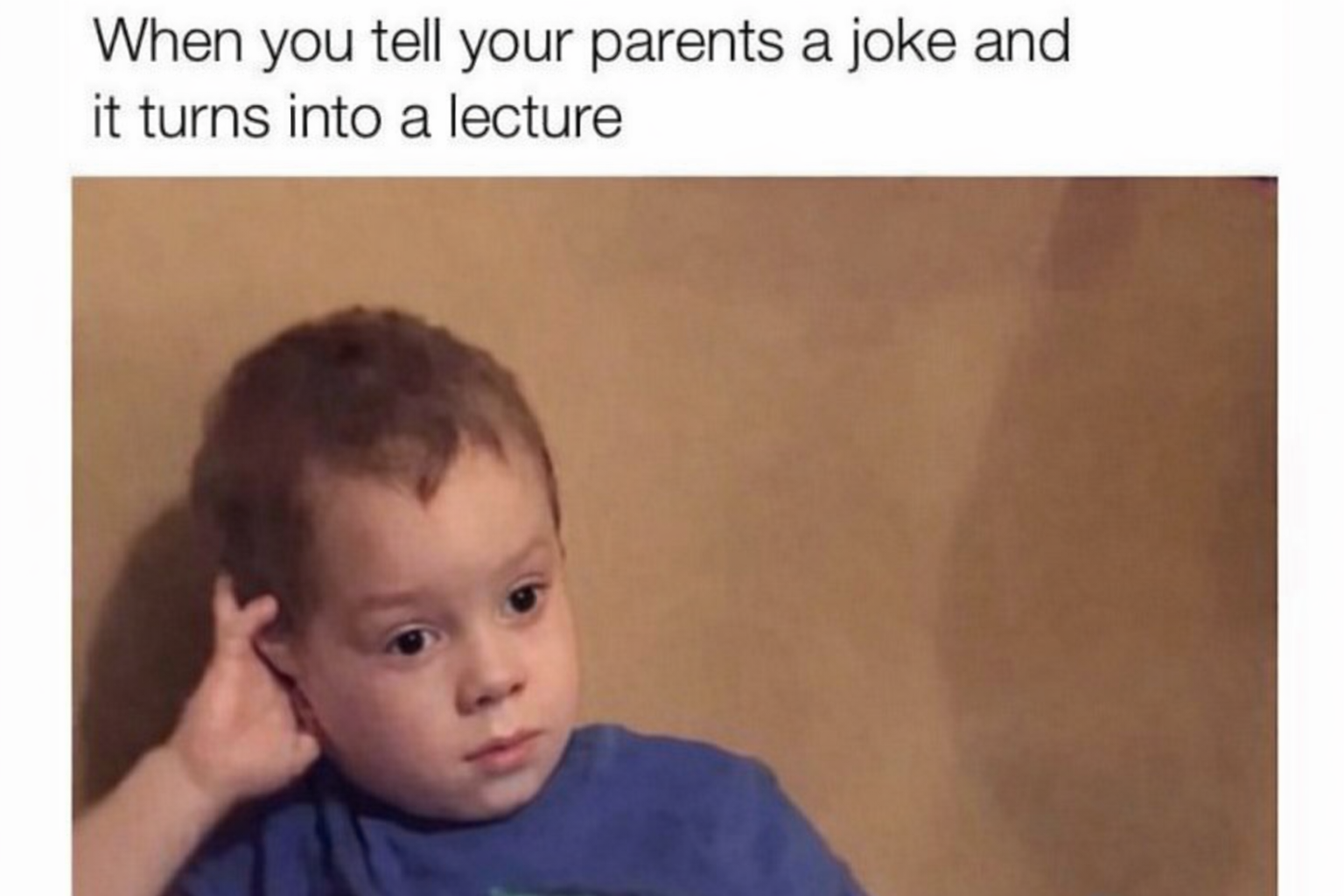 Your joke turns into a life lesson.