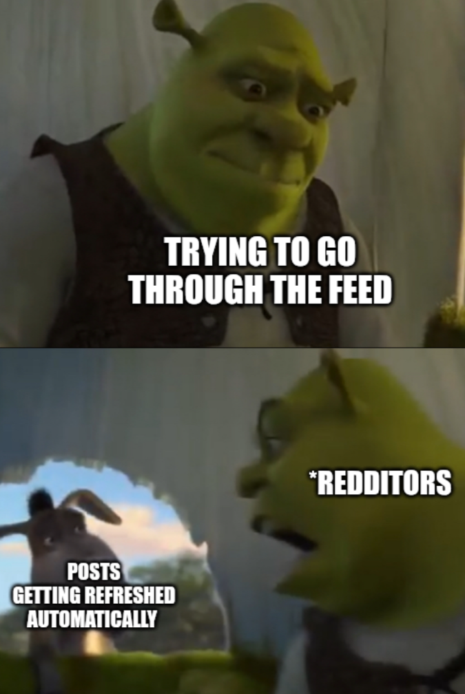 "Can you please not refresh my feed..." moment
