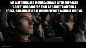 Homer Simpsons, Jon Arbuckle etc, those used to be seen as losers back in the day.