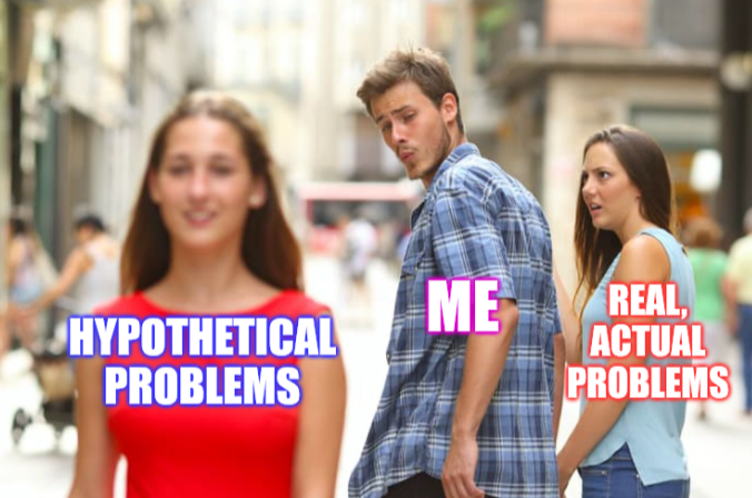Imaginary problems > Real ones