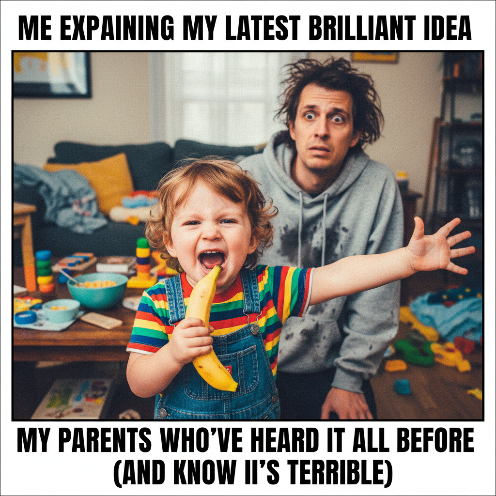 My toddler just explained quantum physics using a banana. I'm just tired.