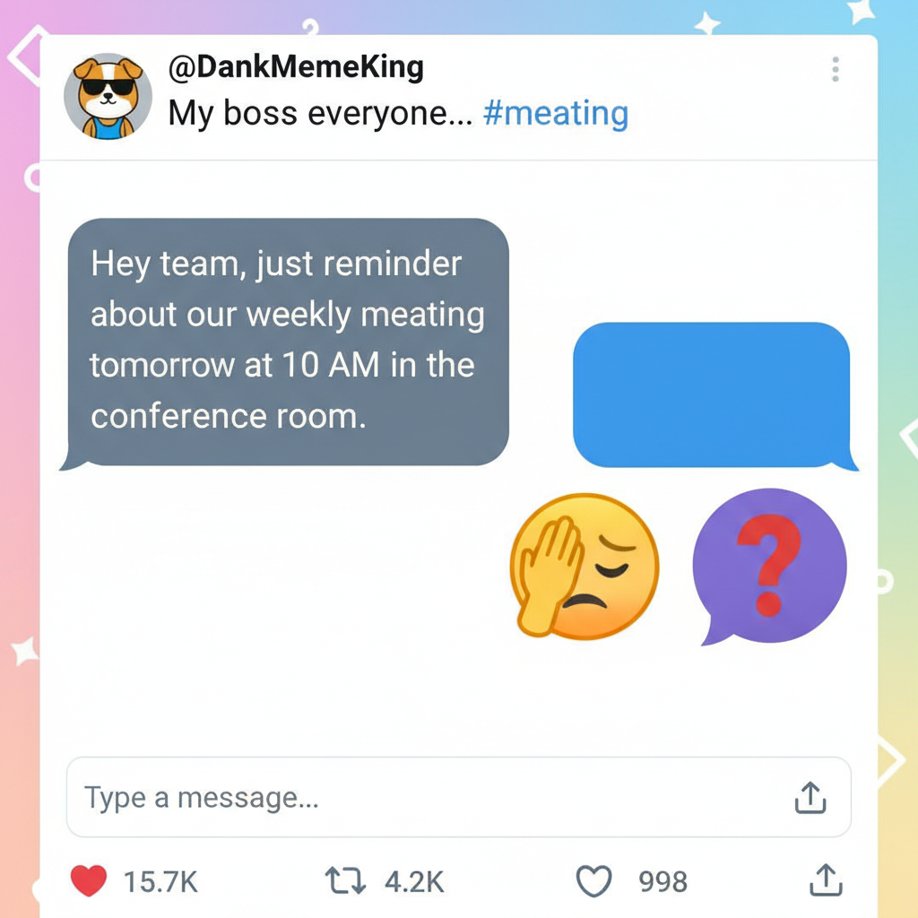 Autocorrect changed 'meeting' to 'meating'. My boss is now very confused.