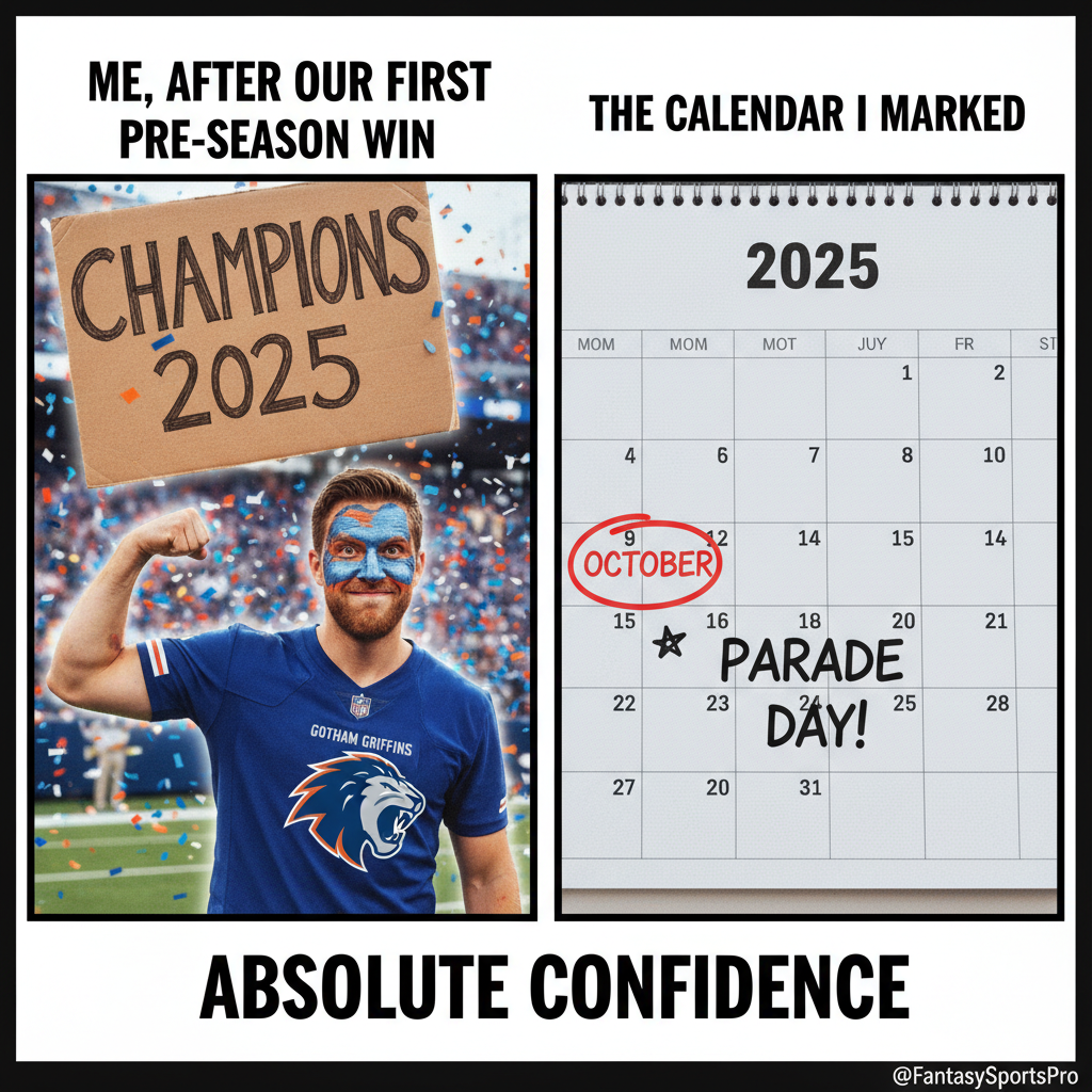 My team won a preseason game and I've already booked my flight for the championship parade.