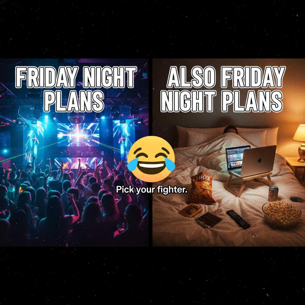 Friday night plans: clubbing. Friday night reality: in bed by 9pm with snacks.