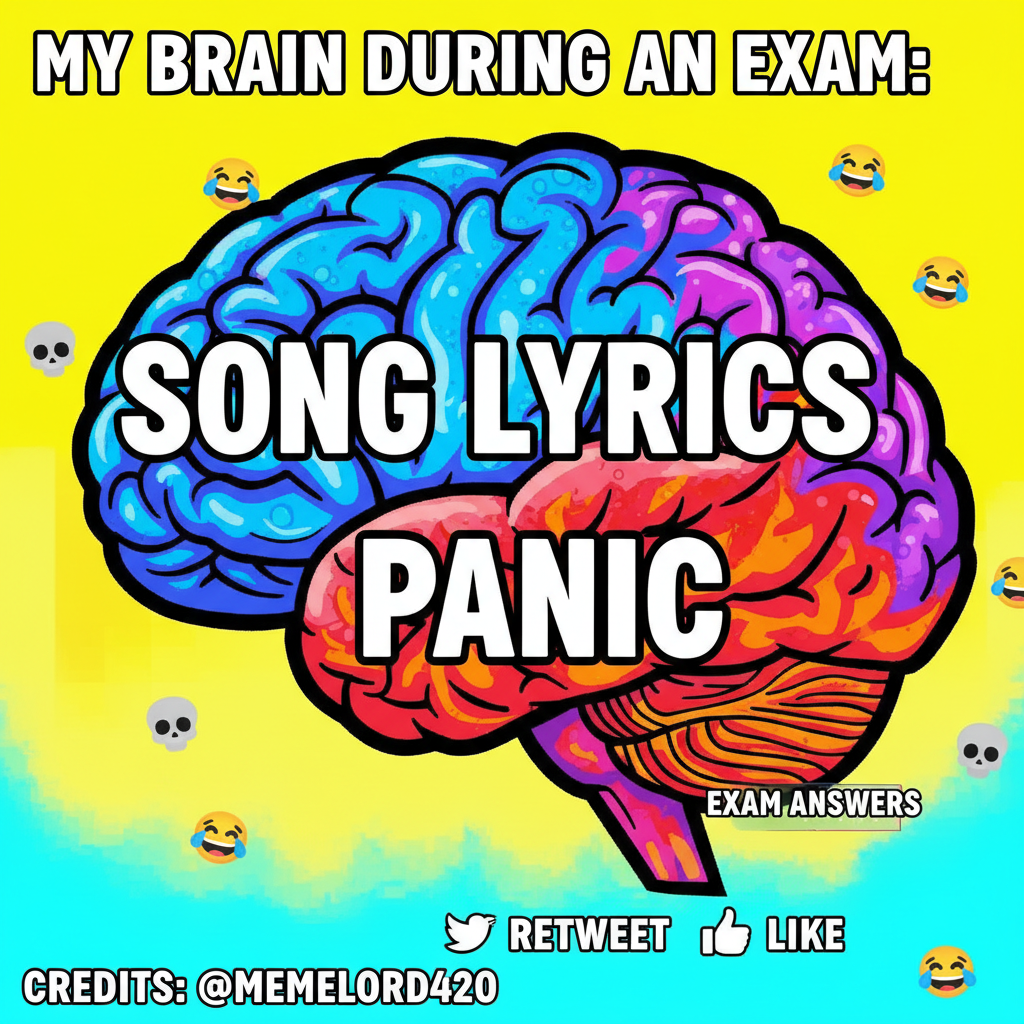 My brain during exams: 90% song lyrics, 10% panic, 0% actual answers.