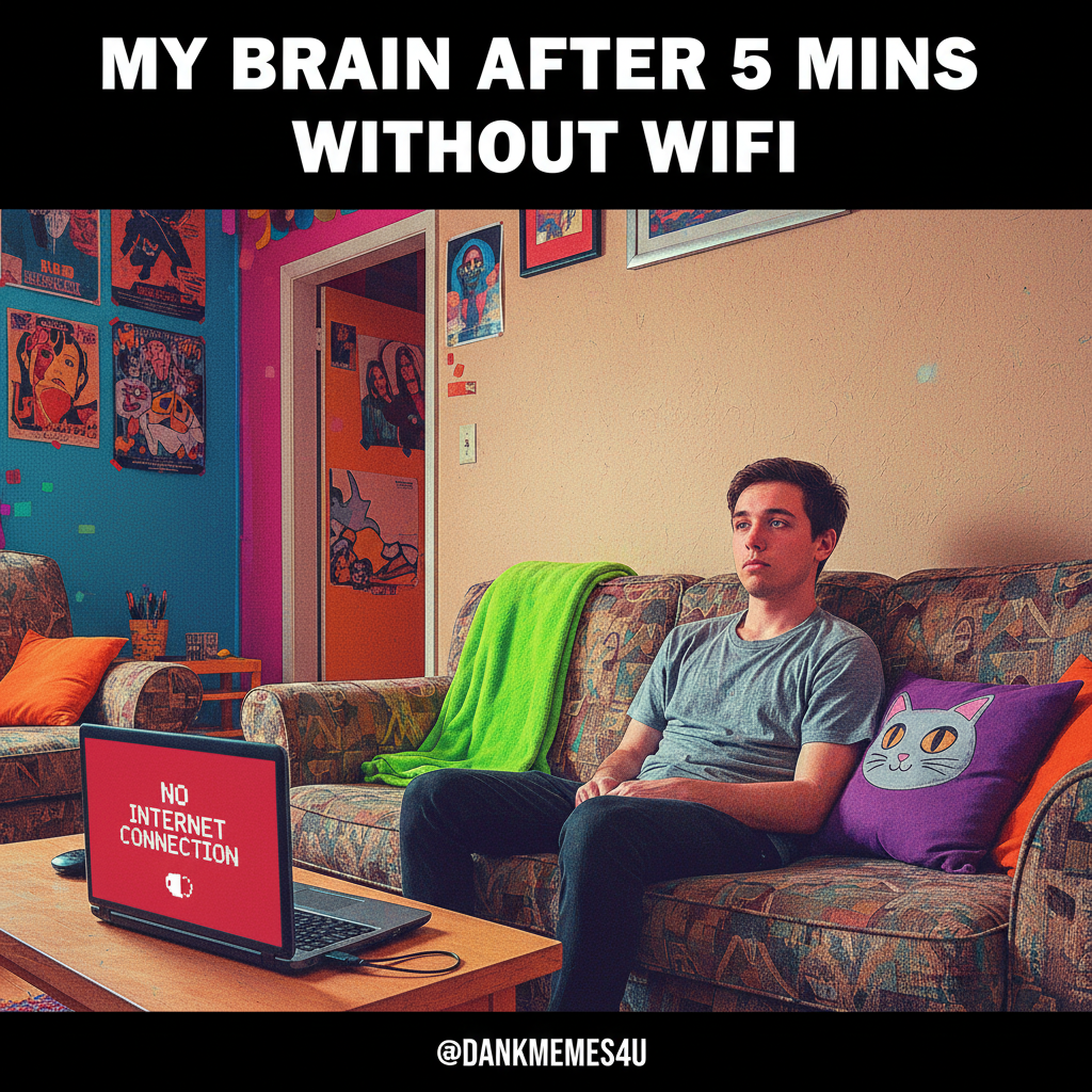 The wifi went down. Guess I'll just stare at the wall and rethink my life choices.