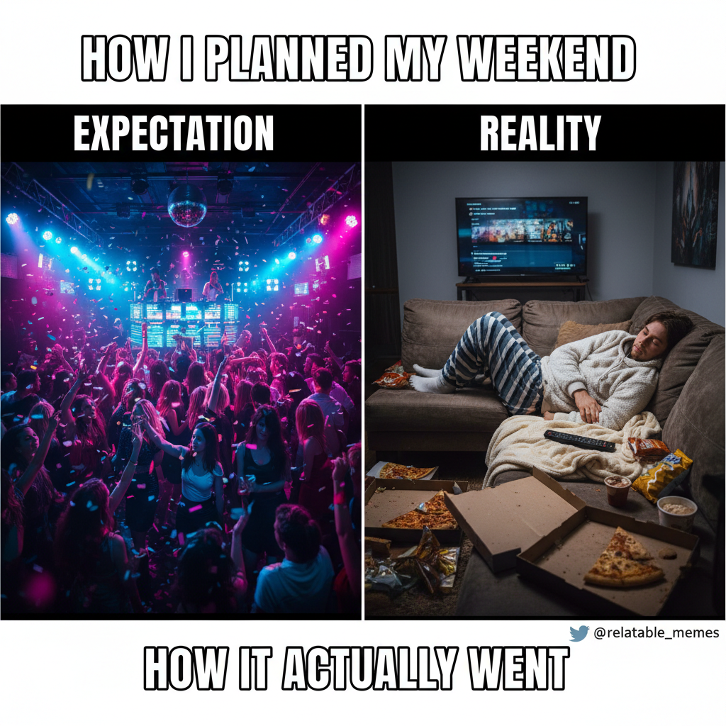 Friday night plans: clubbing till dawn. Reality: PJs, pizza, and debating if 9 PM is too early for bed.