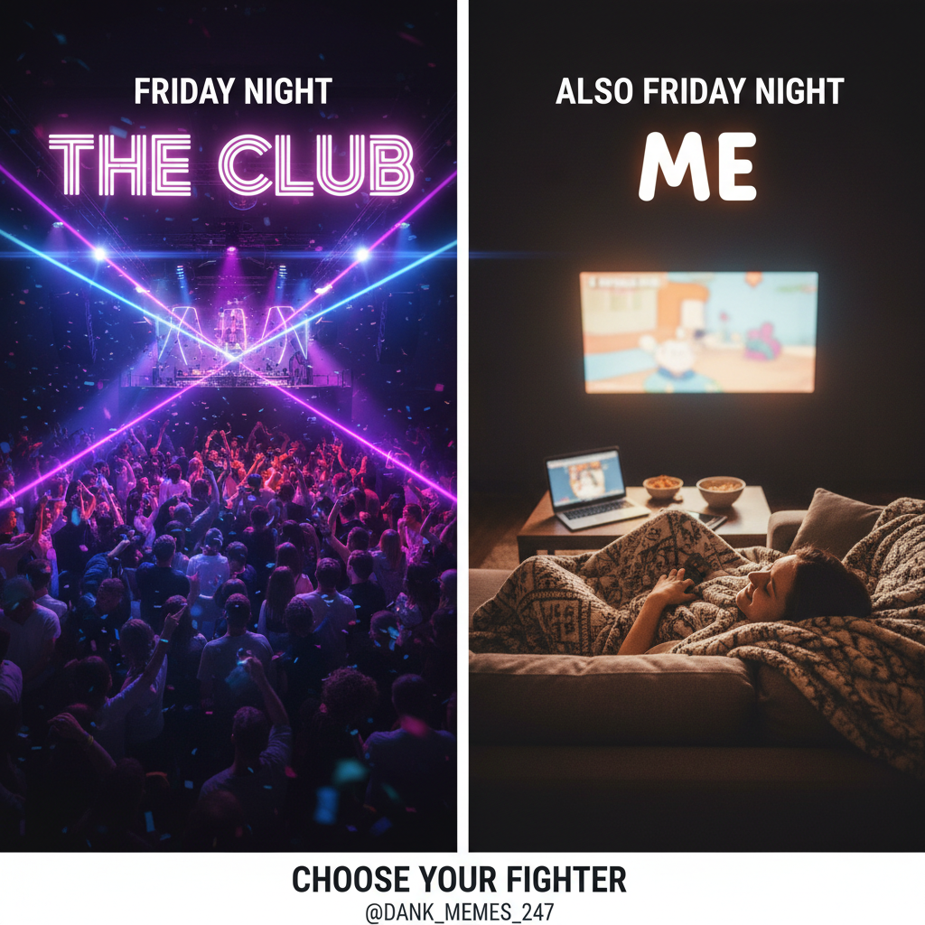 Friday night plans: Clubbing, dancing, living my best life. Friday night reality: My couch and a documentary.