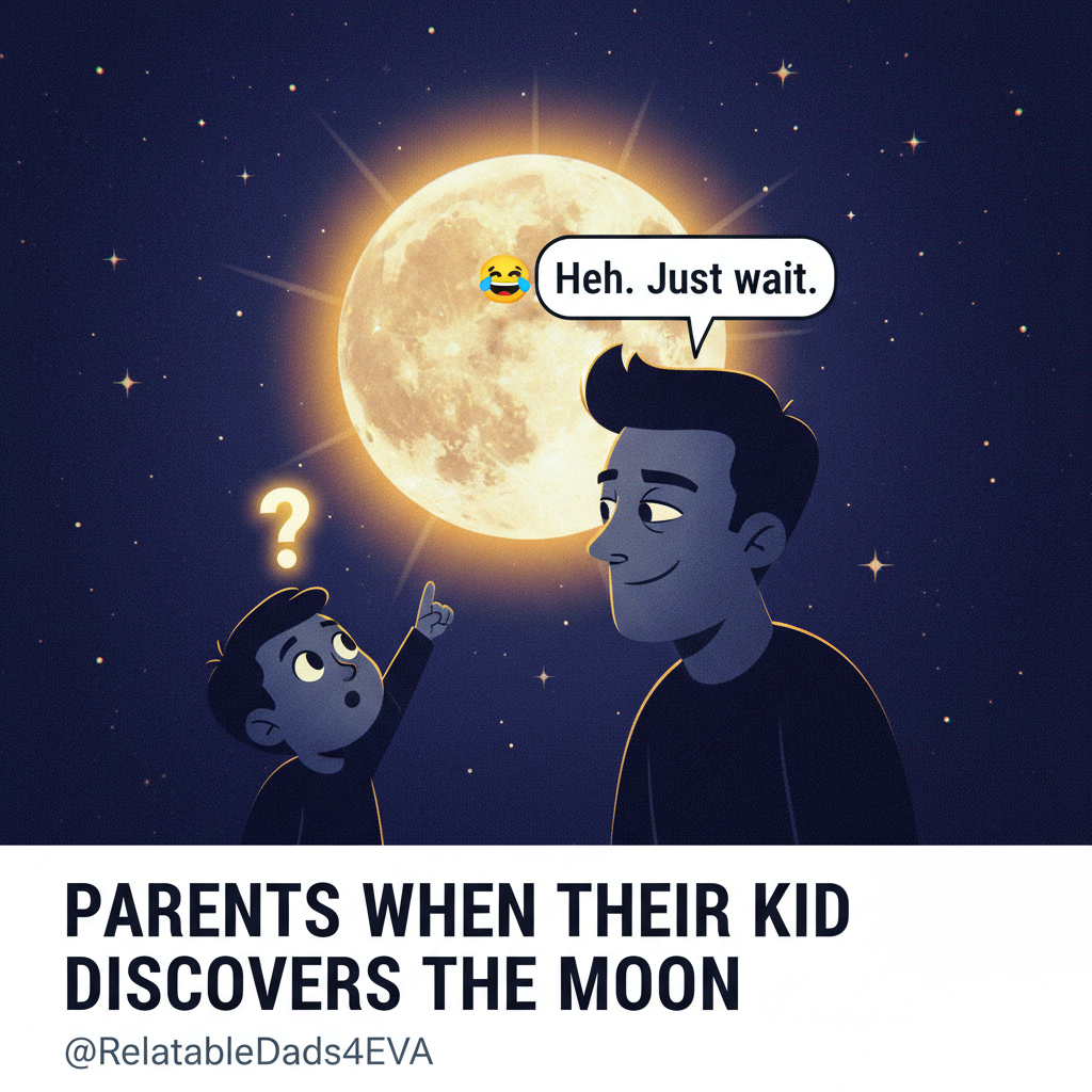 My kid just asked why the moon follows us. I said 'magic'. Parenting level: expert.