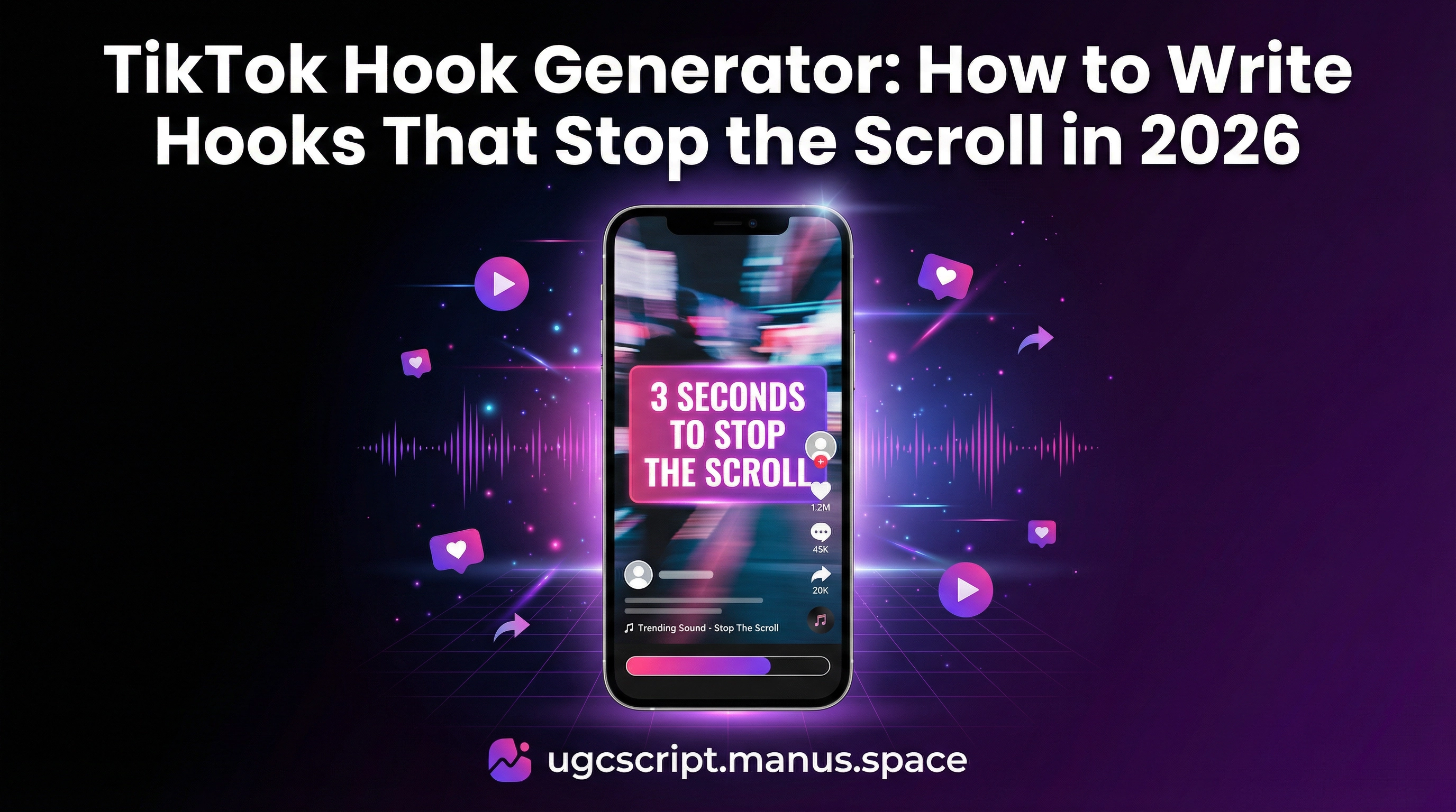 TikTok Hook Generator: How to Write Hooks That Stop the Scroll in 2026