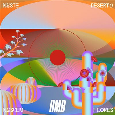 HMB - Neste Deserto Nascem Flores